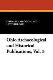 Ohio Archaeological and Historical Publications, Vol. 3 (Paperback)