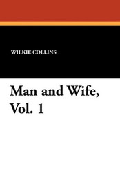 Man and Wife, Vol. 1, by Wilkie Collins (Paperback)