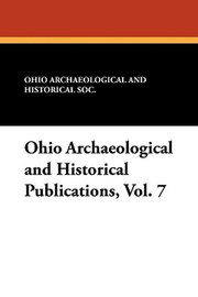 Ohio Archaeological and Historical Publications, Vol. 7 (Paperback)