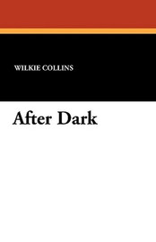 After Dark, by Wilkie Collins (Paperback)