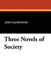 Three Novels of Society, by John Galsworthy (Paperback)