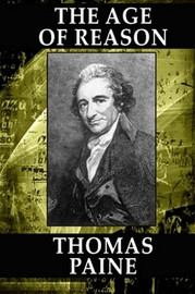 The Age of Reason: Being an Investigation of True and Fabulous Theology (Wildside Classics), by Thomas Paine (Paperback) 1434408728