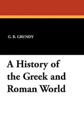 A History of the Greek and Roman World, by G.B. Grundy (Paperback)