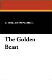 The Golden Beast, by E. Phillips Oppenheim (Paperback)