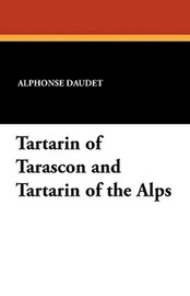 Tartarin of Tarascon and Tartarin of the Alps, by Alphonse Daudet (Paperback)