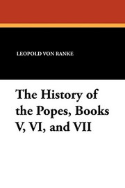 The History of the Popes, Books V, VI, and VII, by Leopold von Ranke (Paperback)