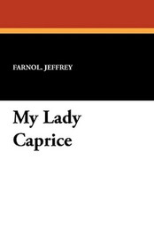 My Lady Caprice, by Jeffery Farnol (Paperback)