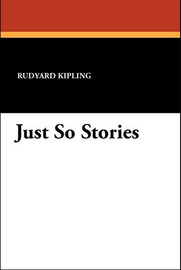 Just So Stories, by Rudyard Kipling (Paperback)