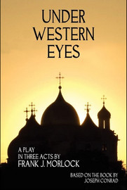 Under Western Eyes: A Play in Three Acts, by Frank J. Morlock (Paperback)