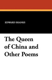 The Queen of China and Other Poems, by Edward Shanks (Paperback)