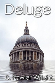 Deluge: A Novel of Global Warming Deluge: A Novel of Global Warming, by S. Fowler Wright (Paperback)