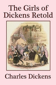 The Girls of Dickens Retold, by Charles Dickens (Paperback)