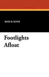 Footlights Afloat, by Rose B. Knox (Paperback)