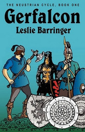 Gerfalcon: The Neustrian Cycle, Book One, by Leslie Barringer (Paperback)