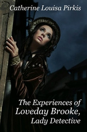 The Experiences of Loveday Brooke, Lady Detective, by Catherine Louisa Pirkis (Paperback)