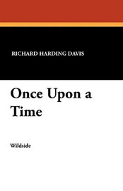 Once Upon a Time, by Richard Harding Davis (Paperback)