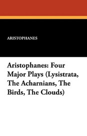 Aristophanes: Four Major Plays (Lysistrata, The Acharnians, The Birds, The Clouds), by Aristophanes (Hardcover)