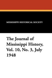 The Journal of Mississippi History, Vol. 10, No. 3, July 1948 (Paperback)