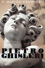 Pietro Ghisleri, by F. Marion Crawford (Paper) 