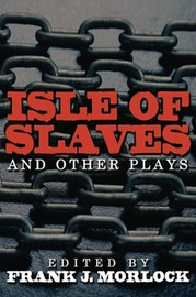 Isle of Slaves and Other Plays, by Pierre de Marivaux, Nicolas Chamfort, and Antoine-Jean Dumaniant (Paperback)