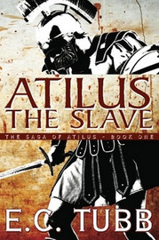 Atilus the Slave: The Saga of Atilus, Book One, by E.C. Tubb (Paperback)
