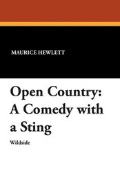 Open Country: A Comedy with a Sting, by Maurice Hewlett (Paperback)