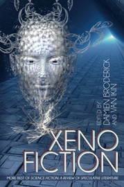 Xeno Fiction: More Best of Science Fiction: A Review of Speculative Literature, edited by Damien Broderick and Van Ikin (Paperback)