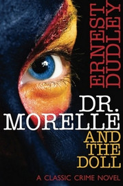 Dr. Morelle and the Doll: A Classic Crime Novel, by Ernest Dudley (Paperback)