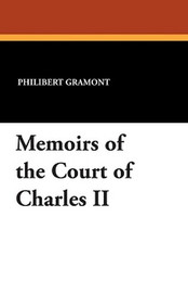 Memoirs of the Court of Charles II, by Philibert, Count de Gramont (Paperback)
