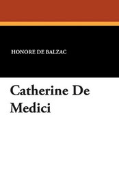 Catherine de Medici, by Honore de Balzac (Paperback)