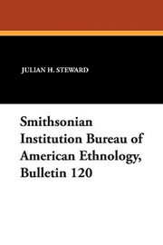 Smithsonian Institution Bureau of American Ethnology, Bulletin 120 (Paperback)