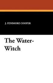The Water-Witch, by James Fenimore Cooper (trade pb)