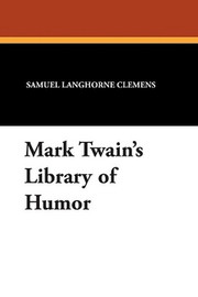 Mark Twain's Library of Humor, by Mark Twain (Paperback)