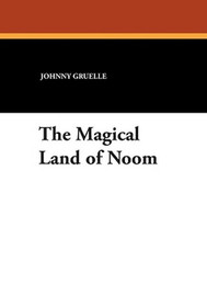 The Magical Land of Noom, by Johnny Gruelle (Paperback)