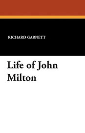 Life of John Milton, by Richard Garnett (Paperback)