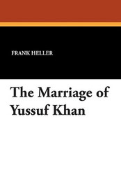 The Marriage of Yussuf Khan, by Frank Heller (Paperback)