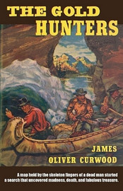 The Gold Hunters, by James Oliver Curwood (Paper)