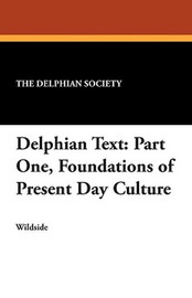 Delphian Text: Part One, Foundations of Present Day Culture, by The Delphian Society (Paperback)