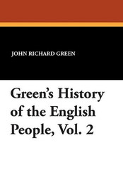 Green's History of the English People, Vol. 2, by John Richard Green (Paperback)