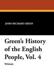 Green's History of the English People, Vol. 4, by John Richard Green (Paperback)