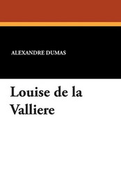 Louise de La Valliere, by Alexandre Dumas (Paperback)