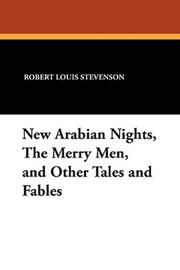 New Arabian Nights, the Merry Men, and Other Tales and Fables, by Robert Louis Stevenson (Paperback)