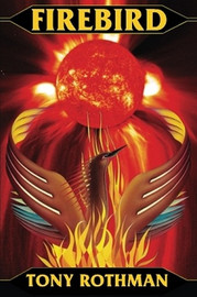 Firebird, by Tony Rothman (Paperback)