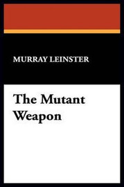 The Mutant Weapon, by Murray Leinster (Hardcover)