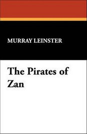 The Pirates of Zan, by Murray Leinster (Paperback) 978-1-4344-9122-0
