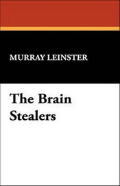 The Brain Stealers, by Murray Leinster (Hardcover)