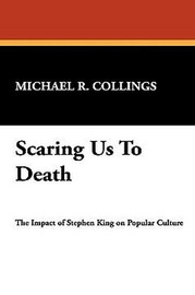 Scaring Us to Death: The Impact of Stephen King on Popular Culture, by Michael R. Collings (Hardcover) 930261372