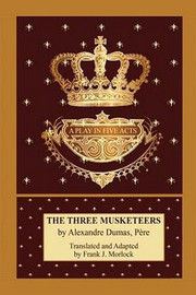 The Three Musketeers: A Play in Five Acts, by Alexandre Dumas (Paperback)