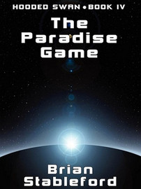 The Paradise Game: Hooded Swan, Book 4, by Brian Stableford (ePub/Kindle)