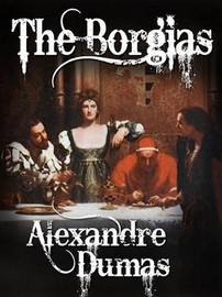 The Borgias, by Alexandre Dumas (ePub/Kindle)